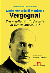 E-book, Vergogna! : era meglio l'Italia fascista di Benito Mussolini?, Moncada Di Monforte, Mario, Armando