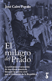 eBook, El milagro del Prado : La polémica evacuación de sus obras maestras durante la guerra civil por el Gobierno de la República, Arzalia Ediciones