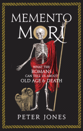 E-book, Memento Mori : What the Romans Can Tell Us About Old Age and Death, Atlantic Books