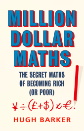 E-book, Million Dollar Maths : The Secret Maths of Becoming Rich (or Poor), Atlantic Books