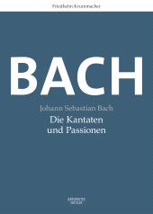 E-book, Johann Sebastian Bach. Die Kantaten und Passionen : Band 1: Vom Frühwerk zur Johannes-Passion (1708-1724), Band 2: Vom zweiten Jahrgang zur Matthäus-Passion (1724-1729), Bärenreiter-Verlag