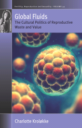 E-book, Global Fluids : The Cultural Politics of Reproductive Waste and Value, Berghahn Books