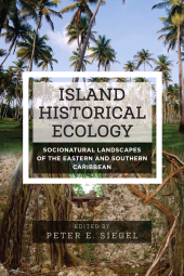 E-book, Island Historical Ecology : Socionatural Landscapes of the Eastern and Southern Caribbean, Berghahn Books
