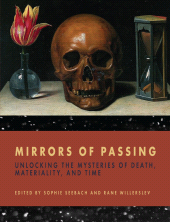 E-book, Mirrors of Passing : Unlocking the Mysteries of Death, Materiality, and Time, Berghahn Books