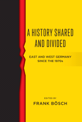 E-book, A History Shared and Divided : East and West Germany since the 1970s, Berghahn Books