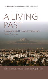 E-book, A Living Past : Environmental Histories of Modern Latin America, Berghahn Books