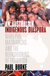 E-book, An Australian Indigenous Diaspora : Warlpiri Matriarchs and the Refashioning of Tradition, Berghahn Books