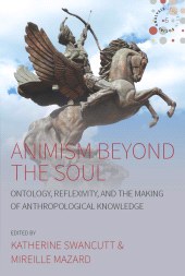 E-book, Animism beyond the Soul : Ontology, Reflexivity, and the Making of Anthropological Knowledge, Berghahn Books