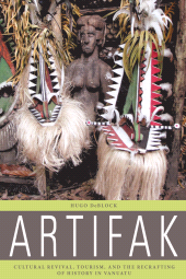 E-book, Artifak : Cultural Revival, Tourism, and the Recrafting of History in Vanuatu, Berghahn Books