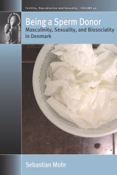 E-book, Being a Sperm Donor : Masculinity, Sexuality, and Biosociality in Denmark, Berghahn Books