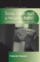 E-book, Soup, Love, and a Helping Hand : Social Relations and Support in Guangzhou, China, Berghahn Books