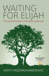 E-book, Waiting for Elijah : Time and Encounter in a Bosnian Landscape, Berghahn Books