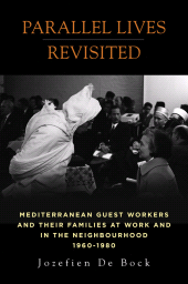 E-book, Parallel Lives Revisited : Mediterranean Guest Workers and their Families at Work and in the Neighbourhood, 1960-1980, Berghahn Books