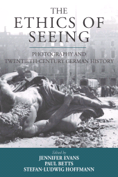 E-book, The Ethics of Seeing : Photography and Twentieth-Century German History, Berghahn Books