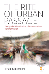 eBook, The Rite of Urban Passage : The Spatial Ritualization of Iranian Urban Transformation, Berghahn Books