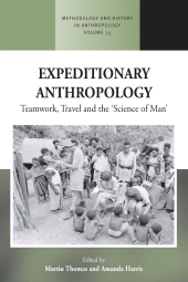 E-book, Expeditionary Anthropology : Teamwork, Travel and the ''Science of Man'', Berghahn Books