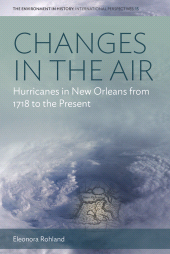 eBook, Changes in the Air : Hurricanes in New Orleans from 1718 to the Present, Berghahn Books