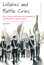 E-book, Lullabies and Battle Cries : Music, Identity and Emotion among Republican Parading Bands in Northern Ireland, Berghahn Books