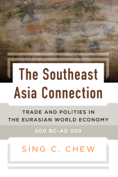eBook, The Southeast Asia Connection : Trade and Polities in the Eurasian World Economy, 500 BC-AD 500, Berghahn Books