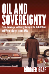 E-book, Oil and Sovereignty : Petro-Knowledge and Energy Policy in the United States and Western Europe in the 1970s, Berghahn Books