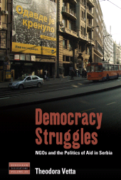 E-book, Democracy Struggles : NGOs and the Politics of Aid in Serbia, Berghahn Books