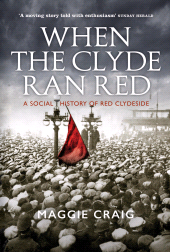 E-book, When The Clyde Ran Red : A Social History of Red Clydeside, Birlinn