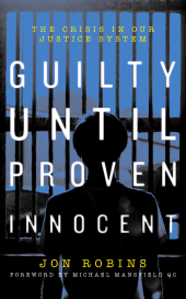 eBook, Guilty Until Proven Innocent : The Crisis in Our Justice System, Biteback Publishing