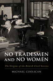 eBook, No Tradesmen and No Women : The Origins of the British Civil Service, Biteback Publishing