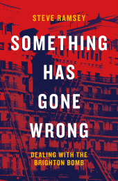 eBook, Something Has Gone Wrong : Dealing with the Brighton Bomb, Biteback Publishing