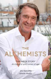 eBook, The Alchemists : The INEOS Story - An Industrial Giant Comes of Age, Biteback Publishing
