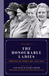 eBook, The Honourable Ladies: Volume I : Profiles of Women MPs 1918-1996, Biteback Publishing
