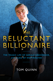 eBook, The Reluctant Billionaire : The Tragic Life of Gerald Grosvenor, Sixth Duke of Westminster, Biteback Publishing