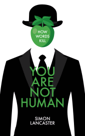 eBook, You Are Not Human : How Words Kill, Biteback Publishing