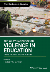 E-book, The Wiley Handbook on Violence in Education : Forms, Factors, and Preventions, Blackwell