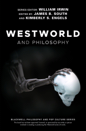 eBook, Westworld and Philosophy : If You Go Looking for the Truth, Get the Whole Thing, Blackwell