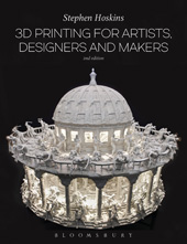 E-book, 3D Printing for Artists, Designers and Makers, Bloomsbury Publishing