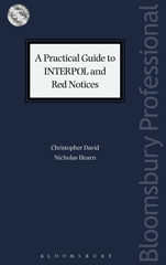 E-book, A Practical Guide to INTERPOL and Red Notices, David, Christopher, Bloomsbury Publishing