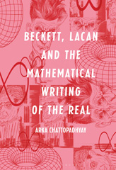 E-book, Beckett, Lacan and the Mathematical Writing of the Real, Chattopadhyay, Arka, Bloomsbury Publishing
