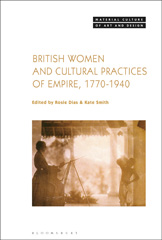 eBook, British Women and Cultural Practices of Empire, 1770-1940, Bloomsbury Publishing