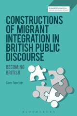 E-book, Constructions of Migrant Integration in British Public Discourse, Bennett, Sam., Bloomsbury Publishing