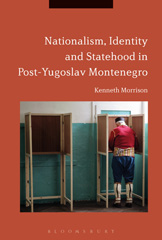 eBook, Nationalism, Identity and Statehood in Post-Yugoslav Montenegro, Bloomsbury Publishing
