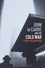 E-book, John le Carré and the Cold War, Manning, Toby, Bloomsbury Publishing
