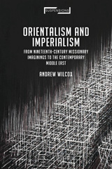 E-book, Orientalism and Imperialism, Wilcox, Andrew, Bloomsbury Publishing