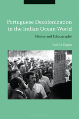 eBook, Portuguese Decolonization in the Indian Ocean World, Gupta, Pamila, Bloomsbury Publishing