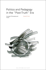 eBook, Politics and Pedagogy in the "Post-Truth" Era, Bloomsbury Publishing