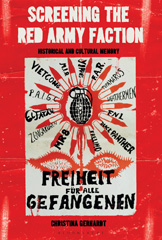 eBook, Screening the Red Army Faction, Gerhardt, Christina, Bloomsbury Publishing