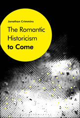 E-book, The Romantic Historicism to Come, Crimmins, Jonathan, Bloomsbury Publishing
