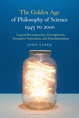 eBook, The Golden Age of Philosophy of Science 1945 to 2000, Losee, John, Bloomsbury Publishing