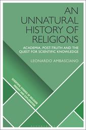 E-book, An Unnatural History of Religions : Academia, Post-truth and the Quest for Scientific Knowledge, Bloomsbury Publishing