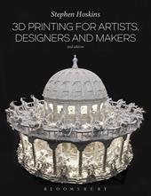 E-book, 3D Printing for Artists, Designers and Makers, Bloomsbury Publishing